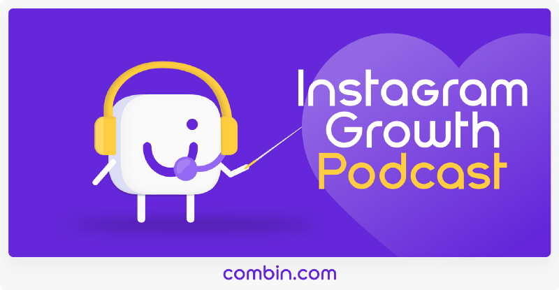 Instagram Growth Podcast: Combin Is Now on the Air